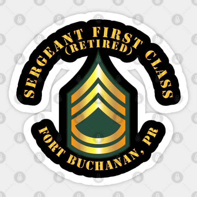 Sergeant First Class - SFC - Retired - Fort Buchanan, PR Sticker by twix123844